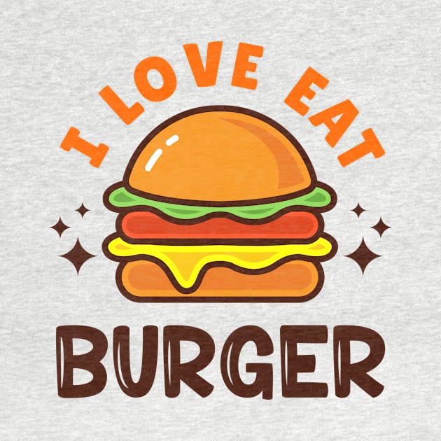 I LOVE EAT BURGER by akbarprasetya